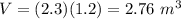 V=(2.3)(1.2)=2.76\ m^{3}
