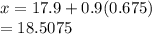 x=17.9+0.9(0.675)\\= 18.5075