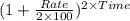 (1 + \frac{Rate}{2\times 100})^{2\times Time}