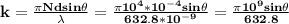 \bf k=\frac{\pi Ndsin\theta}{\lambda}=\frac{\pi10^4*10^{-4}sin\theta}{632.8*10^{-9}}=\frac{\pi 10^9sin\theta}{632.8}