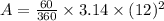 A=\frac{60}{360} \times 3.14\times (12)^2