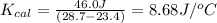 K_{cal}=\frac{46.0J}{(28.7-23.4)}=8.68J/^oC