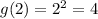 g(2)=2^{2}=4