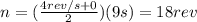 n=(\frac{4rev/s+0}{2})(9s)=18rev