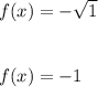 f(x)=-\sqrt{1}\\\\\\f(x)=-1