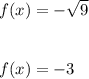 f(x)=-\sqrt{9}\\\\\\f(x)=-3