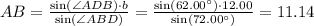 AB=\frac{\sin(\angle ADB)\cdot b}{\sin(\angle ABD)}=\frac{\sin(62.00^{\circ})\cdot 12.00}{\sin(72.00^{\circ})}=11.14