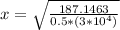 x=\sqrt {\frac {187.1463}{0.5*(3*10^{4})}