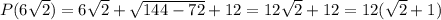 P(6\sqrt{2}) = 6\sqrt{2} + \sqrt{144-72} + 12 = 12\sqrt{2} + 12 = 12(\sqrt2 + 1)