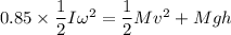0.85\times \dfrac{1}{2}I\omega^2=\dfrac{1}{2}Mv^2+Mgh