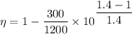 \eta=1-\dfrac{300}{1200}\times 10^{\dfrac{1.4-1}{1.4}}