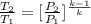 \frac{T_{2}}{T_{1}} = [\frac{P_{2}}{P_{1}}]^{\frac{k - 1}{k}}
