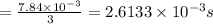 = \frac{7.84\times 10^{-3}}{3} = 2.6133\times 10^{-3} s