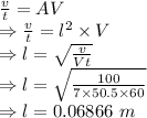 \frac{v}{t}=AV\\\Rightarrow \frac{v}{t}=l^2\times V\\\Rightarrow l=\sqrt{\frac{v}{Vt}}\\\Rightarrow l=\sqrt{\frac{100}{7\times 50.5\times 60}}\\\Rightarrow l=0.06866\ m