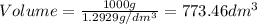Volume=\frac{1000g}{1.2929g/dm^3}=773.46dm^3