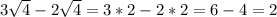 3 \sqrt{4}-2 \sqrt{4}=3*2-2*2=6-4=2
