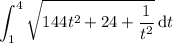 \displaystyle\int_1^4\sqrt{144t^2+24+\frac1{t^2}}\,\mathrm dt