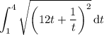 \displaystyle\int_1^4\sqrt{\left(12t+\frac1t\right)^2}\,\mathrm dt