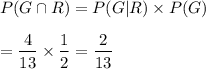 P(G\cap R)=P(G|R)\times P(G)\\\\=\dfrac{4}{13}\times\dfrac{1}{2}=\dfrac{2}{13}