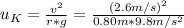 u_K=\frac{v^2}{r*g}=\frac{(2.6m/s)^2}{0.80m*9.8m/s^2}