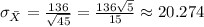\sigma_{\bar{X}}=\frac{136}{\sqrt{45}}=\frac{136\sqrt{5}}{15} \approx 20.274