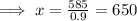 \implies x = \frac{585}{0.9}=650