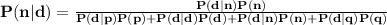 \bf P(n|d)=\frac{P(d|n)P(n)}{P(d|p)P(p)+P(d|d)P(d)+P(d|n)P(n)+P(d|q)P(q)}