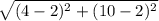 \sqrt{(4-2)^2+(10-2)^2}