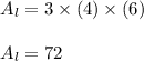 \begin{array}{l}{A_{l}=3 \times(4) \times(6)} \\\\ {A_{l}=72}\end{array}