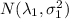 N(\lambda_1, \sigma^2_1)