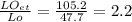 \frac{LO_{et}}{Lo} = \frac{105.2}{47.7} = 2.2