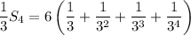 \dfrac13S_4=6\left(\dfrac13+\dfrac1{3^2}+\dfrac1{3^3}+\dfrac1{3^4}\right)