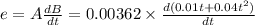 e=A\frac{dB}{dt}=0.00362\times \frac{d(0.01t+0.04t^2)}{dt}