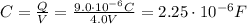 C=\frac{Q}{V}=\frac{9.0 \cdot 10^{-6} C}{4.0 V}=2.25\cdot 10^{-6} F