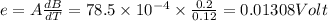 e=A\frac{dB}{dT}=78.5\times 10^{-4}\times \frac{0.2}{0.12}=0.01308Volt