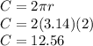 C=2\pi r\\C=2(3.14) (2)\\C=12.56
