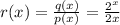 r(x)= \frac{q(x)}{p(x)} = \frac{2^x}{2x}
