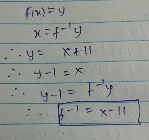 Choose the inverse function. f(x)=x+11 a.) f^-1= -x+11 b.) f^-1=x+11  c.) f^-1=-x-11 d.)f^-1=x-11