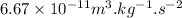 6.67\times 10^{-11} m^3.kg^{-1}.s^{-2}