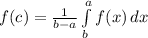 f(c) = \frac{1}{b-a}\int\limits^a_b {f(x)} \, dx