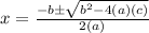 x = \frac {-b \pm \sqrt {b ^ 2-4 (a) (c)}} {2 (a)}