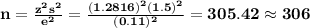 \bf n=\frac{z^2s^2}{e^2}=\frac{(1.2816)^2(1.5)^2}{(0.11)^2}=305.42\approx 306