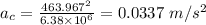a_{c} = \frac{463.967^{2}}{6.38\times 10^{6}} = 0.0337\ m/s^{2}
