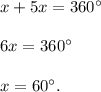 x+5x=360^{\circ}\\ \\6x=360^{\circ}\\ \\x=60^{\circ}.
