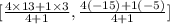 [\frac{4\times 13+ 1 \times 3}{4+1} , \frac{4(-15)+ 1(-5)}{4+1} ]