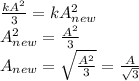 \frac{kA^2}{3}=kA_{new}^2\\A_{new}^2=\frac{A^2}{3}\\A_{new}=\sqrt{\frac{A^2}{3}}=\frac{A}{\sqrt{3}}