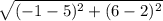 \sqrt{(-1 - 5)^{2} + (6 - 2)^{2}  }
