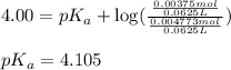 4.00=pK_a+\log (\frac{\frac{0.00375 mol}{0.0625 L}}{\frac{0.004773 mol}{0.0625 L}})\\\\pK_a=4.105