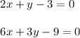 \begin{array}{l}{2 x+y-3=0} \\\\ {6 x+3 y-9=0}\end{array}