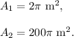 A_1=2\pi~\textup{m}^2,\\\\A_2=200\pi~\textup{m}^2.